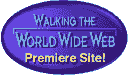 Walking the World Wide Web Premiere Site!